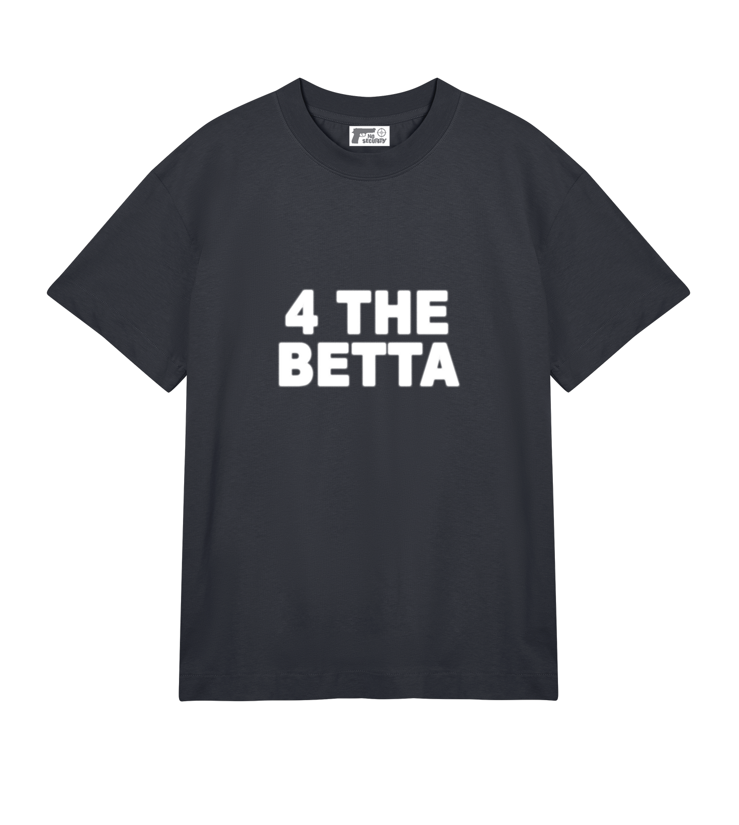 "4 THE BETTA" SHIRT