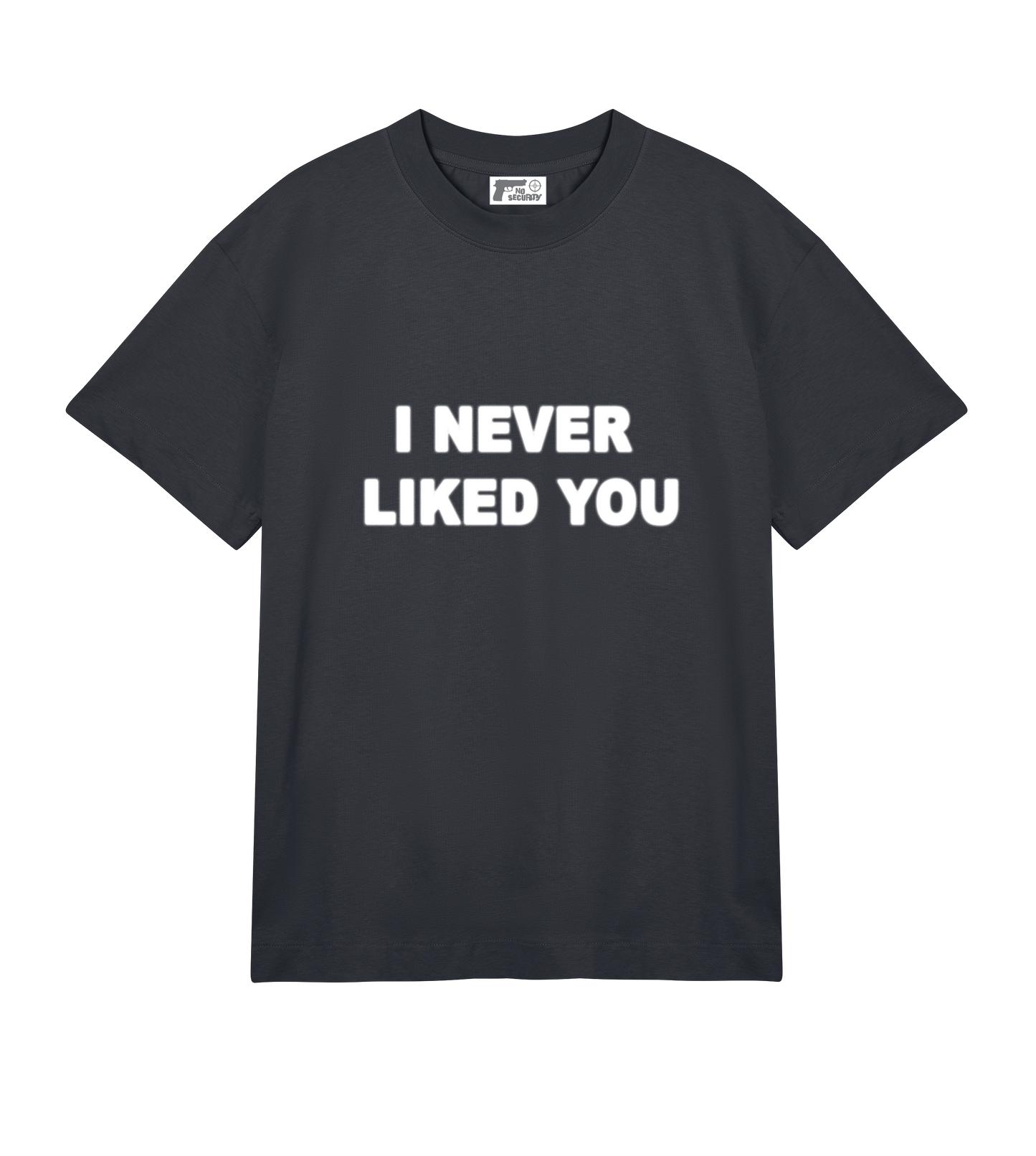 "I NEVER LIKED YOU" SHIRT