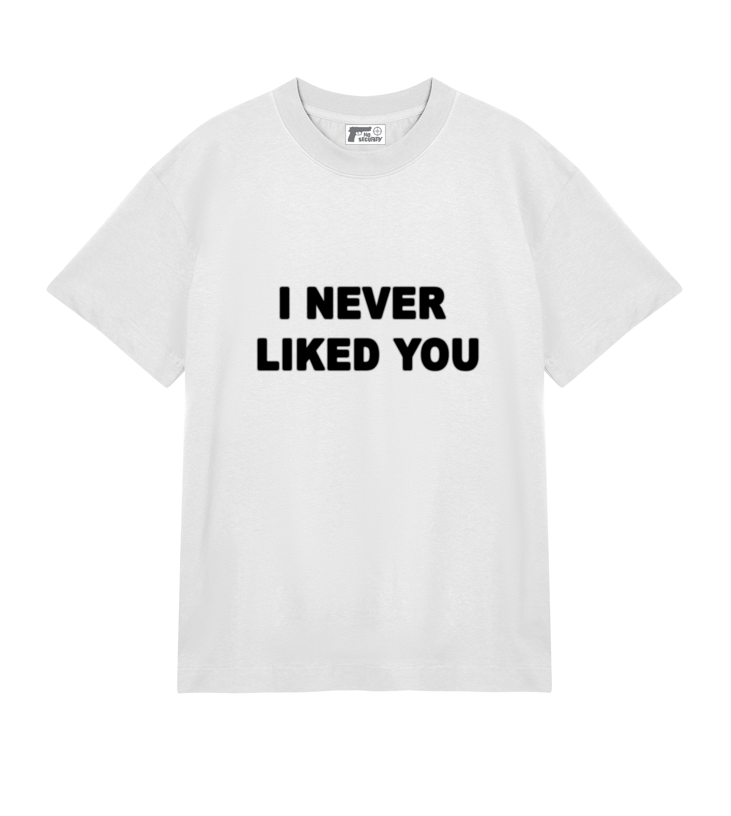 "I NEVER LIKED YOU" SHIRT