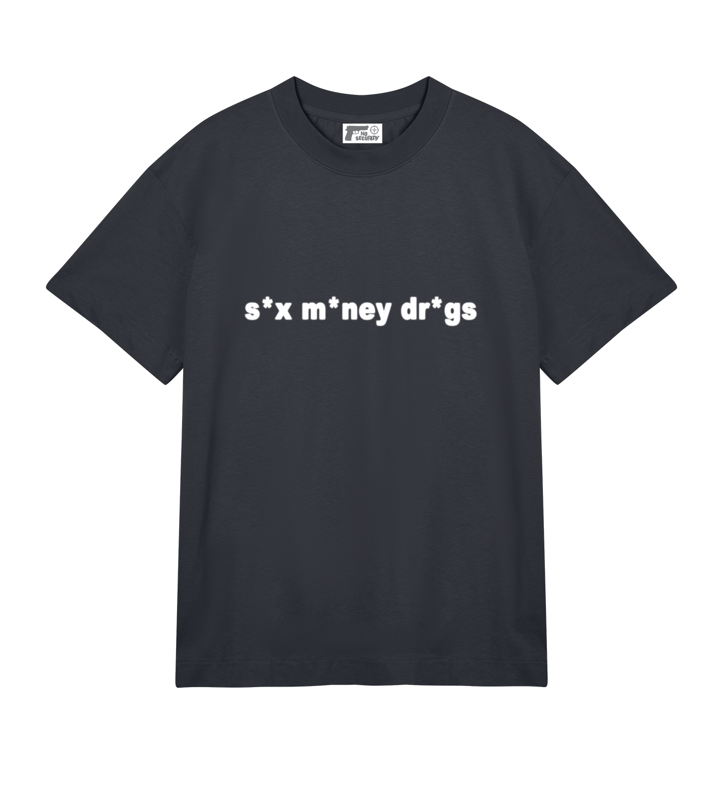 "s*x m*ney dr*gs" SHIRT