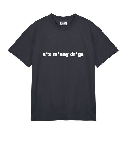 "s*x m*ney dr*gs" SHIRT